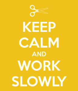 keep-calm-and-work-slowly-3